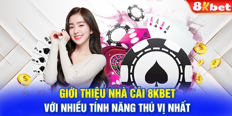 Giải mã ưu điểm làm nên sức hút của thương hiệu 8kbet