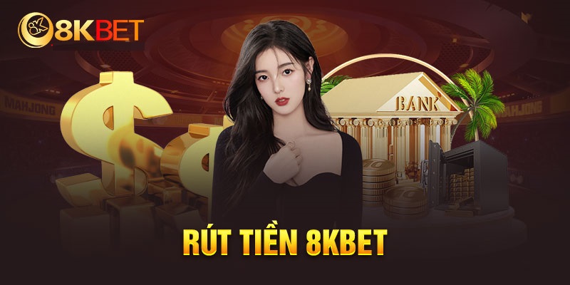 Lưu ý đặc biệt quan trọng khi rút tiền 8kbet